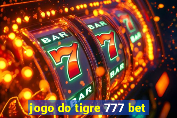 jogo do tigre 777 bet